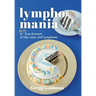 Lymphomania: A Mostly True Account of Life, Love, and Lymphoma