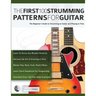 The First 100 Strumming Patterns for Guitar: The Beginner's Guide to Strumming on Guitar and Playing in Time