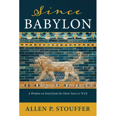 Since Babylon: A Window on Israel from the Silent Years to 70 CE
