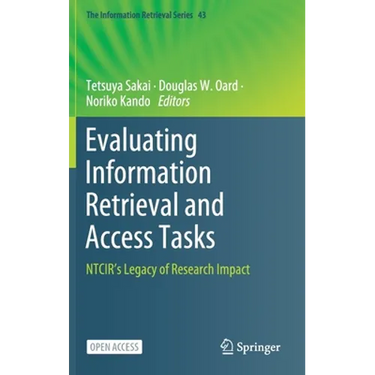 Evaluating Information Retrieval and Access Tasks: Ntcir's Legacy of Research Impact