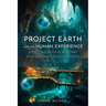 Project Earth and the Human Experience - Assisting with Planetary and Human Consciousness