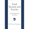 Food Security and Scarcity: Why Ending Hunger Is So Hard