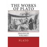 The Works of Plato: Dialogues (Volume I)