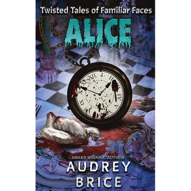 Alice (Twisted Tales of Familiar Faces)