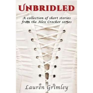 Unbridled: A Collection of Short Stories from the Alex Crocker Series