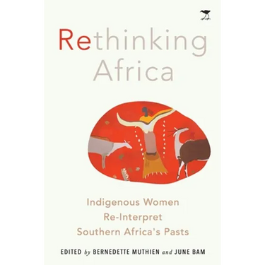Rethinking Africa: Indigenous women re-interpret Southern African pasts