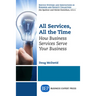 All Services, All the Time: How Business Services Serve Your Business