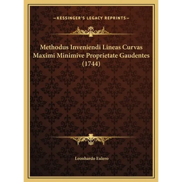 Methodus Inveniendi Lineas Curvas Maximi Minimive Proprietate Gaudentes (1744)