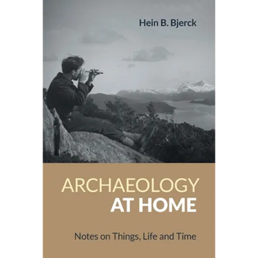 Archaeology at Home: Notes on Things, Life and Time