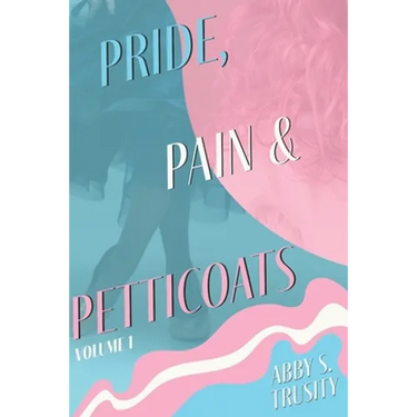 Pride, Pain & Petticoats: Volume 1