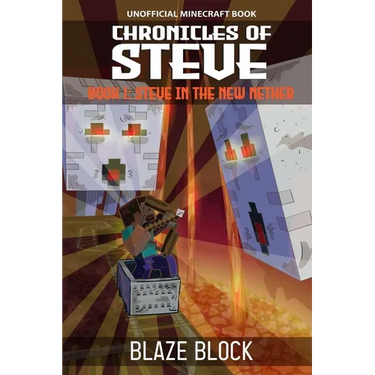 Chronicles of Steve Book 1: Steve in the New Nether