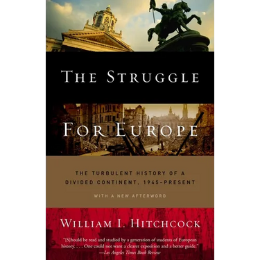 The Struggle for Europe: The Turbulent History of a Divided Continent 1945 to the Present