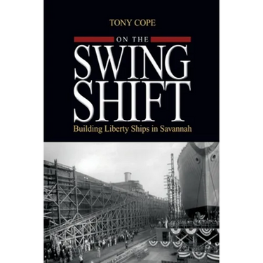 On the Swing Shift: Building Liberty Ships in Savannah