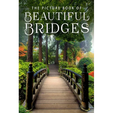 The Picture Book of Beautiful Bridges: A Gift Book for Alzheimer's Patients and Seniors with Dementia