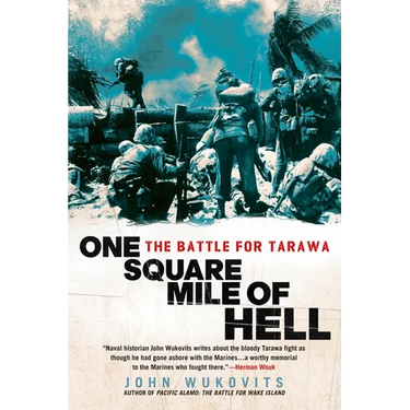 One Square Mile of Hell: The Battle for Tarawa