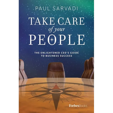 Take Care of Your People: The Enlightened CEO's Guide to Business Success
