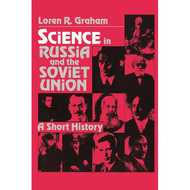 Science in Russia and the Soviet Union: A Short History