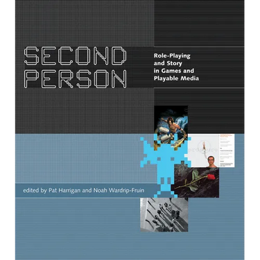 Second Person: Role-Playing and Story in Games and Playable Media