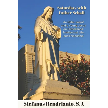 Saturdays with Father Schall: On Fatherhood, Intellectual Life, and Friendship