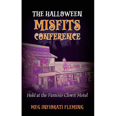 The Halloween Misfits Conference: Held at the Famous Clown Motel