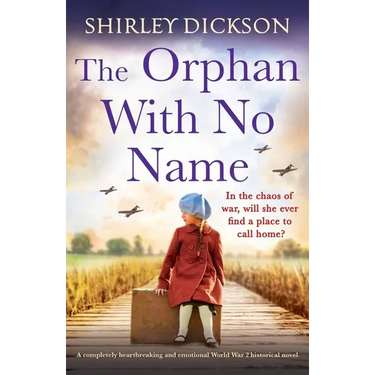 The Orphan With No Name: A completely heartbreaking and emotional World War 2 historical novel