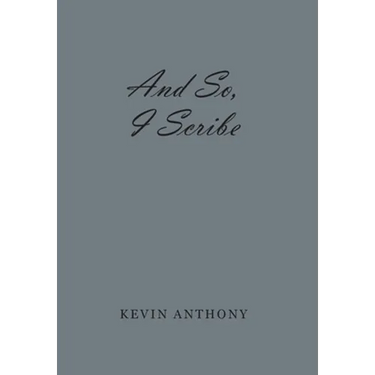 And So, I Scribe