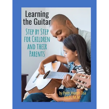 Learning the Guitar: Step by Step for Children and Their Parents