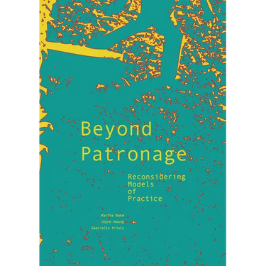 Beyond Patronage: Reconsidering Models of Practice
