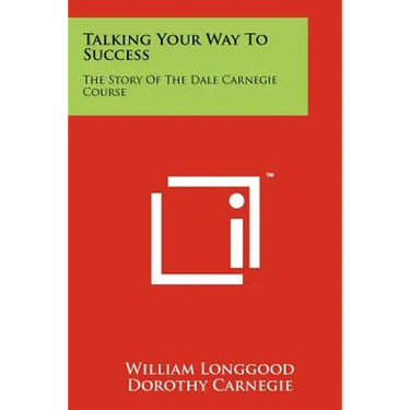 Talking Your Way To Success: The Story Of The Dale Carnegie Course