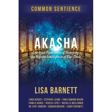 Akasha: Spiritual Experiences of Accessing the Infinite Intelligence of Our Souls