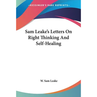 Sam Leake's Letters On Right Thinking And Self-Healing