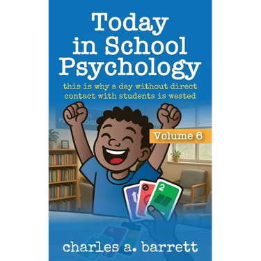 Today in School Psychology, Volume 6: This is Why A Day Without Direct Contact With Students is Wasted