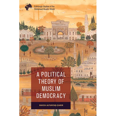 A Political Theory of Muslim Democracy