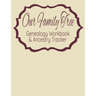 Our Family Tree Genealogy Workbook & Ancestry Tracker: Research Family Heritage and Track Ancestry in this Genealogy Workbook 8x10 � 90 Pages