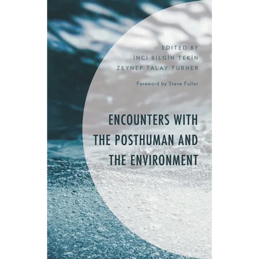Encounters with the Posthuman and the Environment