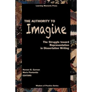 The Authority to Imagine: The Struggle Toward Representation in Dissertation Writing