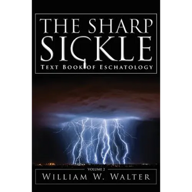 The Sharp Sickle: Text Book of Eschatology
