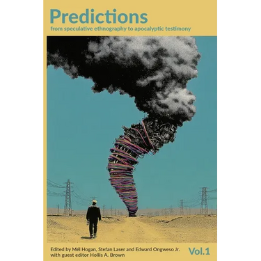 Predictions Volume 1: From speculative ethnography to apocalyptic testimony