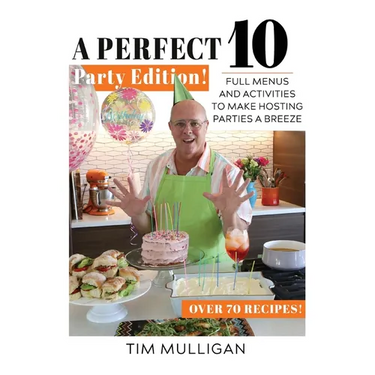A Perfect 10 Party Edition: Full Menus and Activities to Make Hosting Parties a Breeze