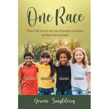 One Race: There will only be one race of people in heaven, and that race is people