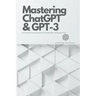 Mastering ChatGPT and GPT-3: Advanced Techniques for Prompt Generation