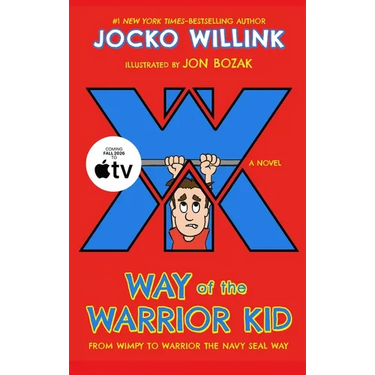 Way of the Warrior Kid: From Wimpy to Warrior the Navy Seal Way: A Novel