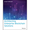 Architecting Enterprise Blockchain Solutions