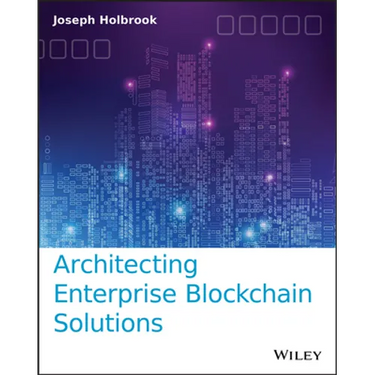 Architecting Enterprise Blockchain Solutions