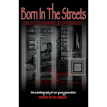 Born in the streets but raised in prison
