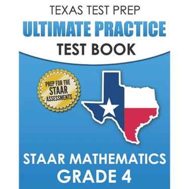TEXAS TEST PREP Ultimate Practice Test Book STAAR Mathematics Grade 4: Includes 8 STAAR Math Practice Tests