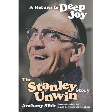 A Return To Deep Joy: The Stanley Unwin Story