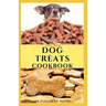 The New Dog Treats Cookbook: Easy To Prepare Homemade and Customize Treat For Your Canine Friend