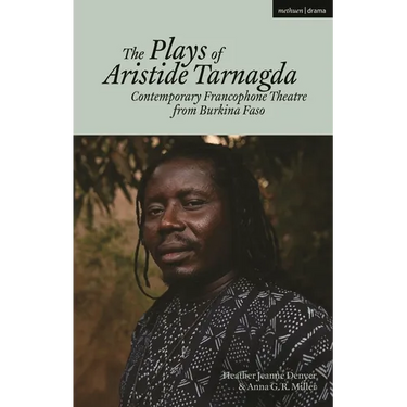 The Plays of Aristide Tarnagda: Contemporary Francophone Theatre from Burkina Faso