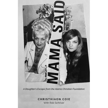Mama Said: A Daughter's Escape from the Alamo Christian Foundation